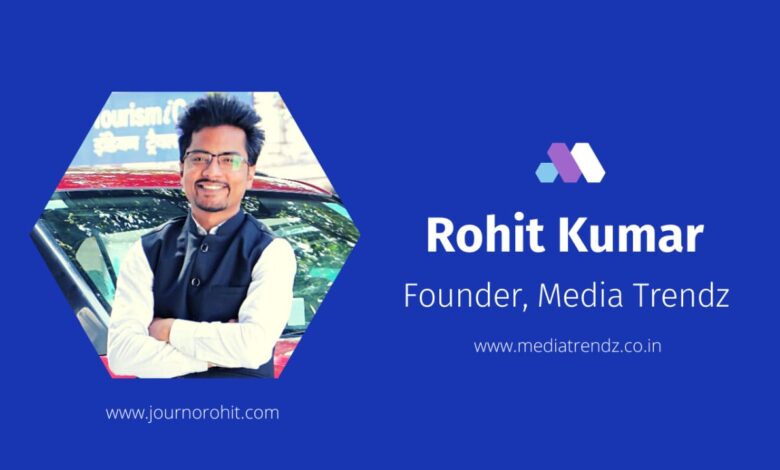 Media Trendz's Founder Rohit Kumar Wants to Transform the Digital Space