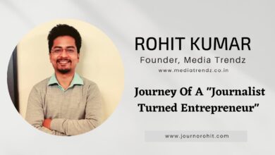 Media Trendz’s Founder Rohit Kumar Shares His Journey from a Journalist to an Entrepreneur