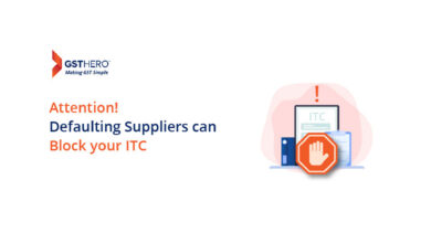 GST defaulting suppliers can cost you a fortune & make your ITC claims more painful