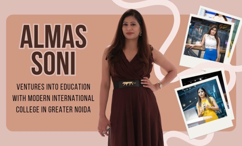 Almas Soni Ventures into Education with Modern International College in Greater Noida